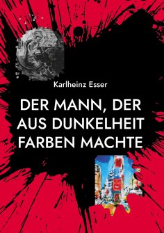 ebook: Der Mann, der aus Dunkelheit Farben machte