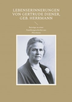 eBook: Lebenserinnerungen von Gertrude Diener, geb. Herrmann