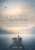 ebook: Was bleibt, wenn nichts bleibt