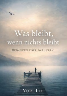 ebook: Was bleibt, wenn nichts bleibt