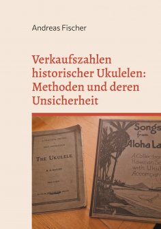 eBook: Verkaufszahlen historischer Ukulelen: Methoden und deren Unsicherheit