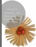 eBook: Einfach... nur Pasta ...und ein bisschen mehr!