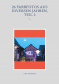 ebook: 26 Farbfotos aus diversen Jahren, Teil 2