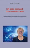 ebook: Ich habe geglaubt, Daten retten Leben