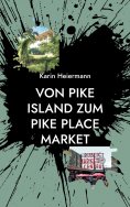 eBook: Von Pike Island zum Pike Place Market