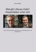 eBook: Wat gib´s Neues, Kalle? Hauptstädter unter sich