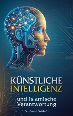 ebook: Künstliche Intelligenz und islamische Verantwortung