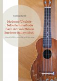 eBook: Moderne Ukulele-Selbstlernmethode nach Art von Nelson Burdette Bailey (1914)