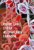 eBook: Ruhe und Stille aushalten lernen