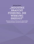 eBook: Industrie braucht Führung, die Wirkung erzeugt