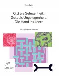ebook: G:tt als Gelegenheit, Gott als Ungelegenheit, Die Hand ins Leere