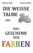 eBook: Die weiße Taube und das Geschenk der Farben
