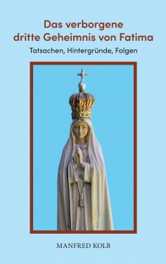 eBook: Das verborgene dritte Geheimnis von Fatima