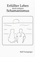 eBook: Erfüllter Leben durch zeitlosen Schamanismus