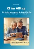 eBook: KI im Alltag - 236 fertige Anleitungen für ChatGPT &Co.!