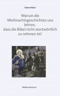 eBook: Warum die Weihnachtsgeschichten uns lehren, dass die Bibel nicht wortwörtlich zu nehmen ist!