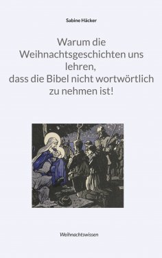 eBook: Warum die Weihnachtsgeschichten uns lehren, dass die Bibel nicht wortwörtlich zu nehmen ist!