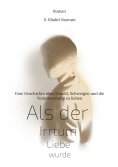 eBook: Als der Irrtum Liebe wurde