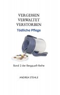 eBook: Vergessen Verwaltet Verstorben - Tödliche Pflege