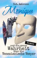 eBook: Monique und die ganze Wahrheit über die Venezianische Vesper