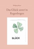 ebook: Das Glück unter´m Regenbogen