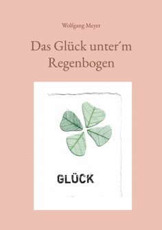 ebook: Das Glück unter´m Regenbogen