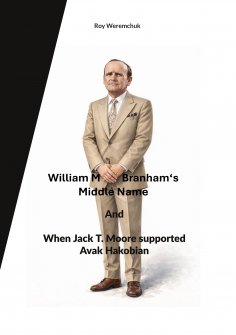 ebook: William M. Branhams Middle Name and When Jack T. Moore supported Avak Hakobian