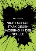 eBook: Nicht mit mir! Stark gegen Mobbing in der Schule