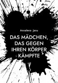eBook: Das Mädchen, das gegen ihren Körper kämpfte