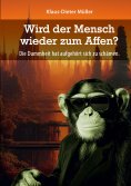 eBook: Wird der Mensch wieder zum Affen