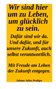 eBook: Wir sind hier um glücklich zu sein. Dafür sind wir da! Und dafür und für unsere Zukuntf  auch selbst