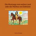 eBook: Die Mustangs vom weiten Land oder der Mythos von Dahteste