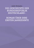ebook: Die Geschichte der Bundesrepublik Deutschland