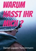 eBook: Warum hasst ihr mich?