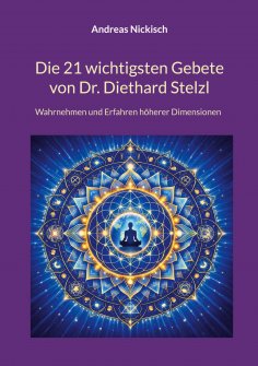 ebook: Die 21 wichtigsten Gebete von Dr. Diethard Stelzl