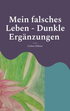 ebook: Mein falsches Leben - Dunkle Ergänzungen
