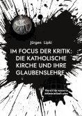 eBook: Im Focus der Kritik: Die Katholische Kirche und ihre Glaubenslehre