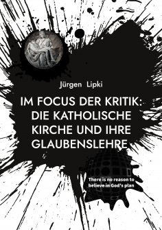 eBook: Im Focus der Kritik: Die Katholische Kirche und ihre Glaubenslehre
