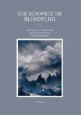 eBook: Die Schweiz im Blindflug