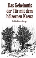 eBook: Das Geheimnis der Tür mit dem hölzernen Kreuz