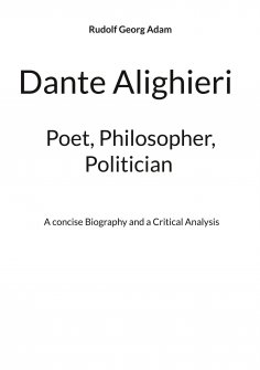 ebook: Dante Alighieri - Poet, Philosopher, Politician