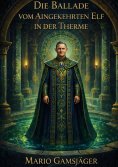 eBook: Die Ballade vom Aingekehrten Elf in der Therme