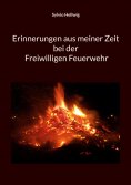 eBook: Erinnerungen aus meiner Zeit bei der Freiwilligen Feuerwehr