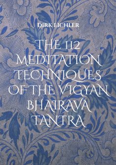 ebook: THE 112 MEDITATION TECHNIQUES OF THE VIGYAN BHAIRAVA TANTRA