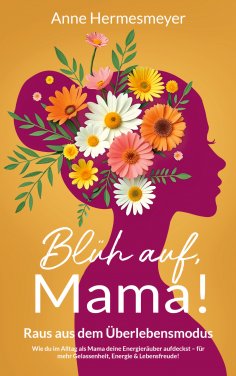 eBook: Blüh auf, Mama!
