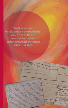 eBook: Postkarten und  einzigartige Naturgedichte  von Dr. Otto Köstlin