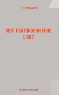 eBook: Gebt den Kindern eure Liebe