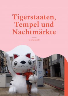 ebook: Tigerstaaten, Tempel und Nachtmärkte