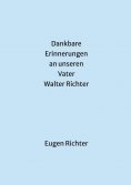 eBook: Dankbare Erinnerungen an unseren Vater Walter Richter
