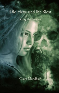 eBook: Die Hexe und ihr Biest, Krieg der Wesen